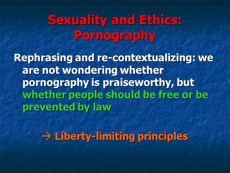 Sexuality and Ethics: Pornography Rephrasing and re-contextualizing: we are not wondering whether pornography Sexuality and Ethics: Pornography Rephrasing and re-contextualizing: we are not wondering whether pornography